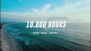 SLOW REMIX !!!  - 10.000 HOURS - RAWI BEAT