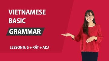 Lesson 9: S + rất + adjective | Vietnamese Basic Grammar