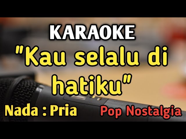 KAU SELALU DI HATIKU - KARAOKE || NADA PRIA COWOK || Pop Nostalgia || Ernie Djohan || Live Keyboard class=