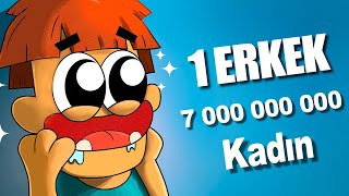 Ya Dünyada 1 Erkek Ve 7 000 000 000 Kadın Olsaydı?