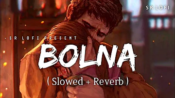 Bolna - Lofi (Slowed + Reverb) | Arijit Singh, Asees Kaur | SR Lofi