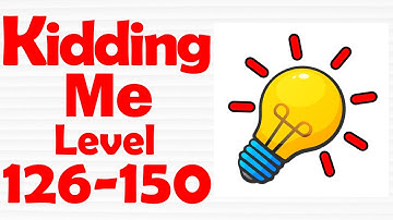 Kidding Me ready for tricky puzzle? [ Level 126-150 ] Gameplay Solution
