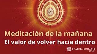 Meditación de la mañana: "El valor de volver hacia dentro" , con Marta Matarín