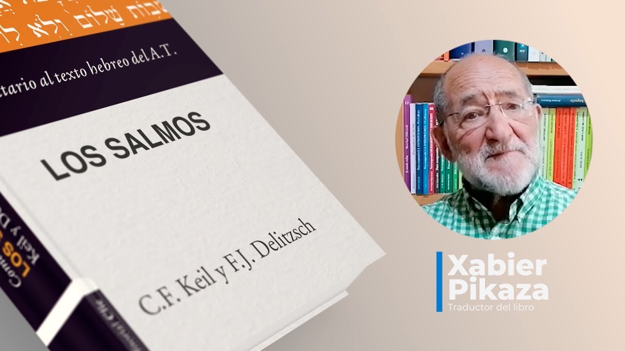 Xabier Pikaza presenta el Comentario de Keil y Delitzsch a los Salmos # ...