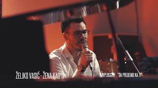 Željko Vasić -  Žena kao ti (Official Video 2018)  Unplugged "Da predjemo na ti" chords