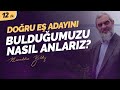 Evlenirken doğru eş adayını bulduğumuzu nasıl anlayabiliriz? (Gençlerle soru-cevap)