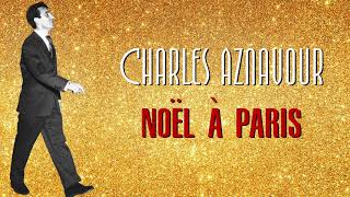 Charles Aznavour - Noël à Paris (Audio Officiel)