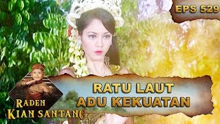 Ratu Laut Adu Kekuatan Dengan Prabu Siliwangi - Raden Kian Santang Eps 529 Part 1