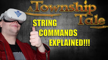 STRING Commands Explained for Quest users in A Township Tale on Quest 2