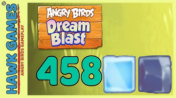 Angry Birds Dream Blast Level 458 - Walkthrough, No Boosters