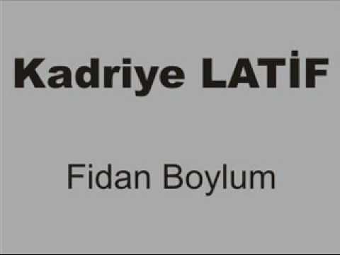 Kadriye Latif - Fidan Boylum