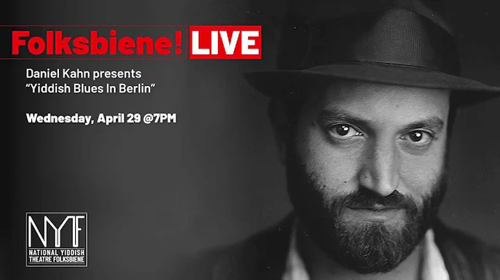 Folksbiene! Live: Danial Kahn presents "Yiddish Bl...