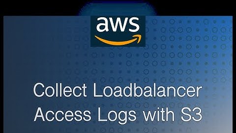AWS - How to Collect Loadbalancer Access Logs with S3