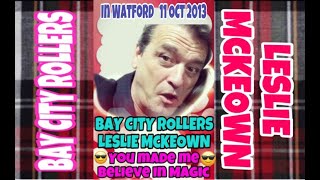 Leslie Mckeown Bay City Rollers 😎 YOU MADE ME BELIEVE IN MAGIC 😎 In Watford  11 OCT 2013