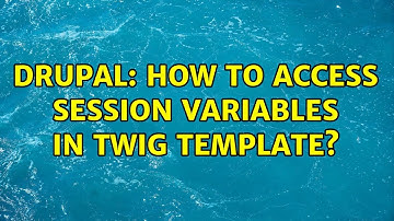 Drupal: How to access session variables in Twig template?