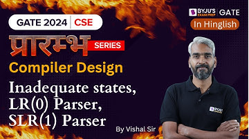 GATE 2024 CSE | Compiler Design | Inadequate States, LR(0) Parser, SLR(1) Parser | BYJU