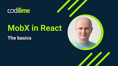 MobX in React - the basics | CodiLime Tech Talk