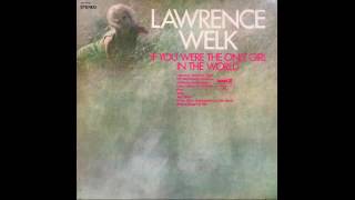 Watch Lawrence Welk If You Were The Only Girl In The World video