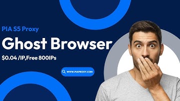 PIA S5 Proxy IP Configuration Guide: Complete Tutorial fo Ghost Browser