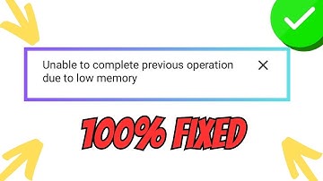 How To Fix Unable To Complete Previous Operation Due To Low Memory