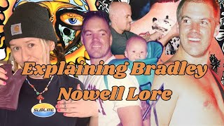 Explaining Bradley Nowell Lore