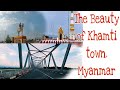 The beauty of khamti townnaga myanmaramazing placetravel vlog