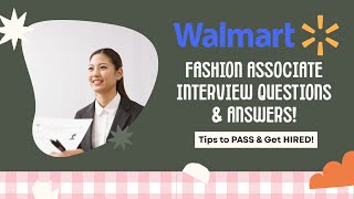 WALMART FASHION ASSOCIATE INTERVIEW QUESTIONS &amp; ANSWERS! (How to PASS &amp; Get Hired!)