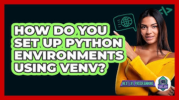 How Do You Set Up Python Environments Using Venv? - Next LVL Programming