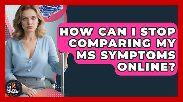 How Can I Stop Comparing My MS Symptoms Online? - MS Support Network