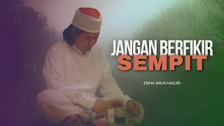 JANGAN BERFIKIR SEMPIT - MBAH NUN