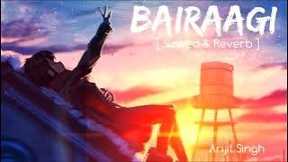 Bairaagi | SLOWED REVERB | Bareilly Ki Barfi | Arijit Singh - Musical Reverb |