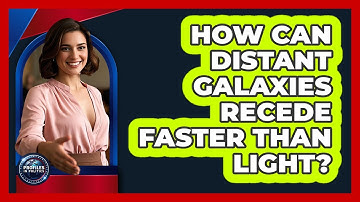 How Can Distant Galaxies Recede Faster Than Light? - Profiles in Politics