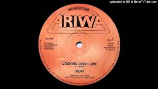 Kofi - Looking Over Love (Classic Lovers Rock) Extended