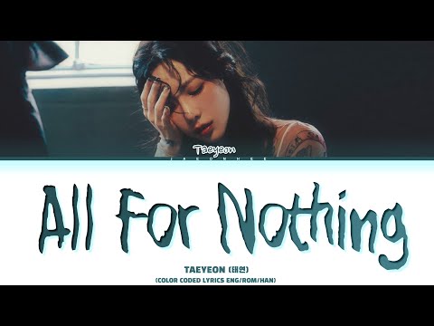 TAEYEON 'All For Nothing' Lyrics (태연 All For Nothing 가사) (Color Coded Lyrics)