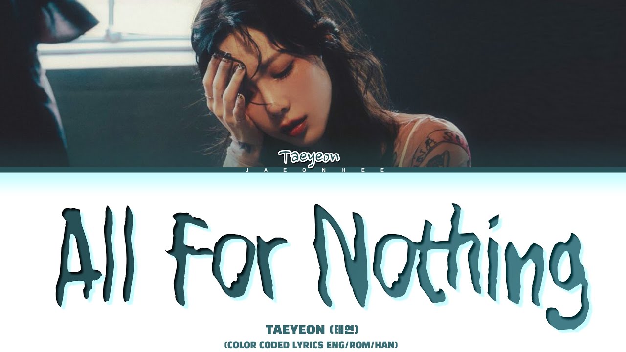 TAEYEON 'All For Nothing' Lyrics (태연 All For Nothing 가사) (Color Coded ...