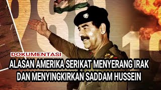 Alasan Amerika serikat menyerang Irak dan menyingkirkan Saddam Hussein