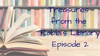 TREASURES FROM THE RABBI'S LIBRARY, Season 1, Episode 2 (March 25, 2020)