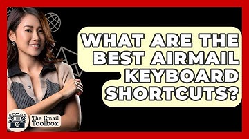 What Are The Best Airmail Keyboard Shortcuts? - TheEmailToolbox.com
