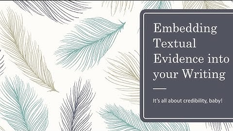 Embedding Textual Evidence into your Writing: A Three Step Process