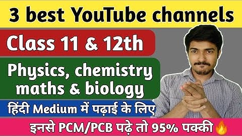 class 11 & 12: physics chemistry maths & biology | best YouTube channels | Hindi medium