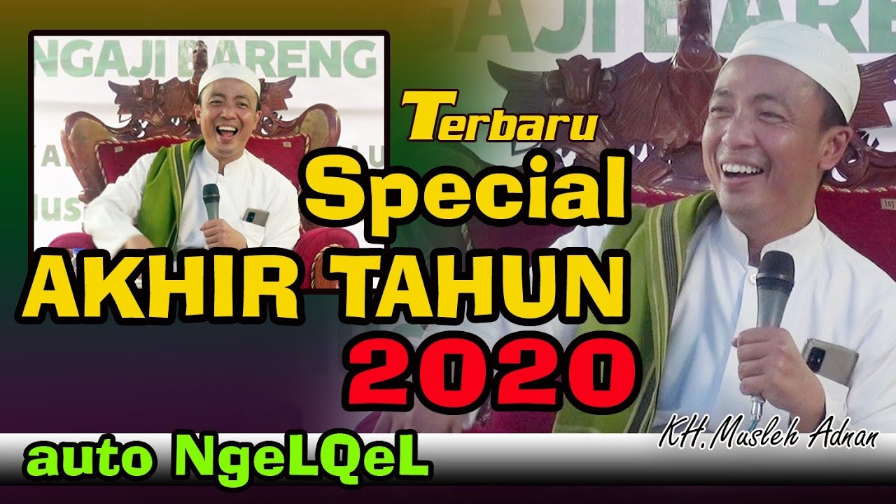 Special Akhir Tahun 2020 Full Ceramah Terbaru Kh Musleh Adnan Selamat Tahun Baru Masehi Youtube