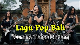 Lagu pop Bali “GUMINE TANPE BINTANG”