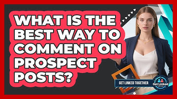 What Is The Best Way To Comment On Prospect Posts?