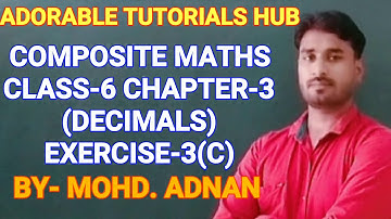 COMPOSITE MATHS CLASS-7 CHAPTER-3(DECIMALS) EXERCISE-3(C) SOLUTION  #BY ADNAN SIR#