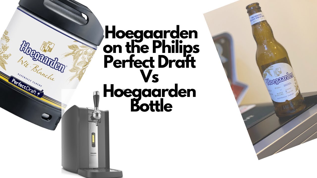 Philips Perfect Draft - Hoegaarden On the Perfect Draft Vs Bottled Hoegaarden