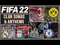 FIFA 22 | ALL 20 CLUB SONGS ft. NEW ANTHEMS, MUSIC & MORE