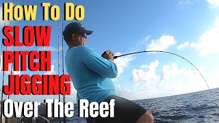 How To Do SLOW PITCH JIGGING Over The Reef | Slow Pitch Jigging Technique, Basics & Tactics
