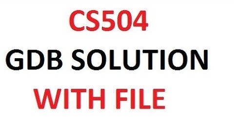 CS 504 GDB solution 2021/22