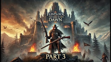 FLINTLOCK SIEGE OF DAWN Gameplay Walkthrough No Commentary #3