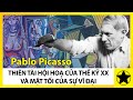 Pablo Picasso - Thiên Tài Hội Hoạ Thế Kỷ XX Và Mặt Tối Của Sự Vĩ Đại